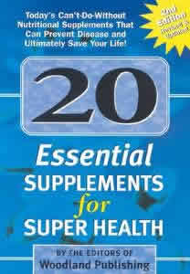 Woodland publishing: 20 Essential Supplements for Super Health 222 pgs