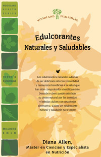 Woodland Publishing: Edulcorantes Natursles y Saludables (Natural And Healthy Sweeteners) 40 pgs Book